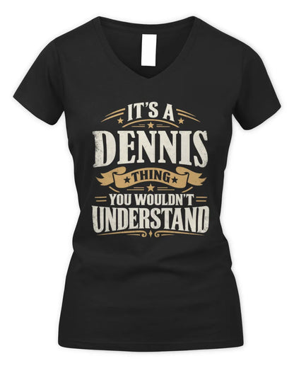 DENNIS P08 TH51 - Personalized “It’s a/an [NAME] Thing – You Wouldn’t Understand” Shirt - Women's V-Neck T-Shirt - Black