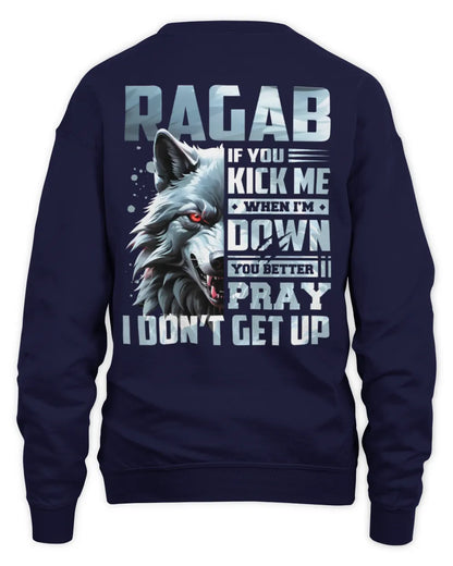 RAGAB AP62-K4-666 - Personalized Fierce Wolf Quote Apparel “If You Kick Me When I’m Down, You Better Pray I Don’t Get Up” - Unisex Sweatshirt - Navy