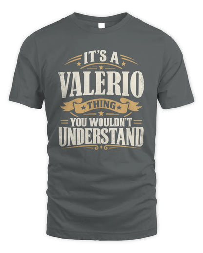 VALERIO P08 TH51 - Personalized “It’s a/an [NAME] Thing – You Wouldn’t Understand” Shirt - Unisex Standard T-Shirt - Charcoal