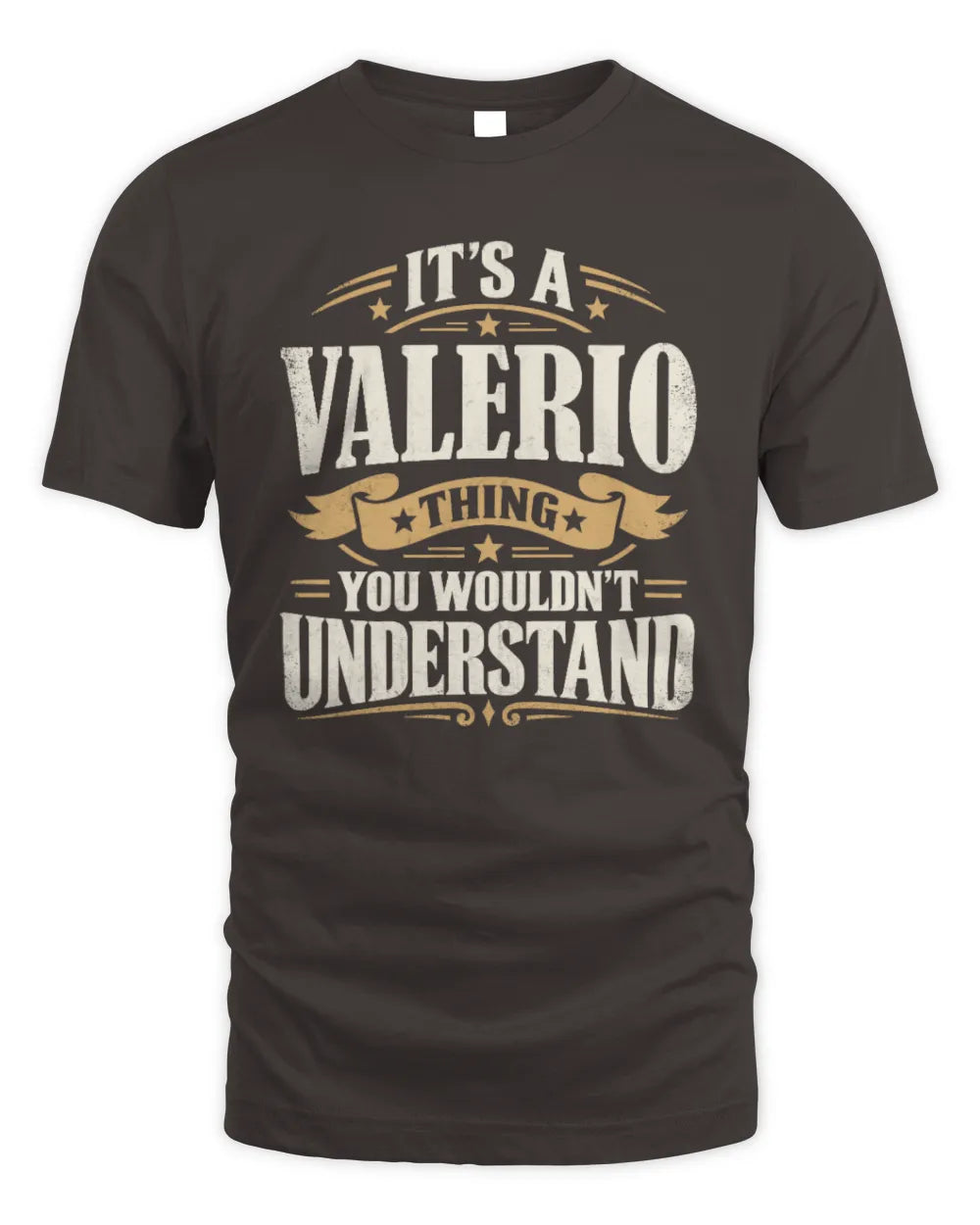 VALERIO P08 TH51 - Personalized “It’s a/an [NAME] Thing – You Wouldn’t Understand” Shirt - Unisex Standard T-Shirt - Dark Chocolate