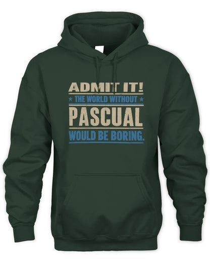 PASCUAL TP68-K2-968 – Personalized Funny Quote Apparel “The World Without NAME Would Be Boring” - Unisex Hoodie - Forest Green
