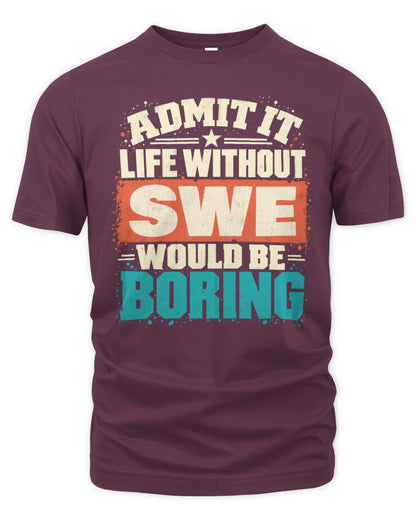 SWE P02-TH11-226 Personalized Admit It Life Without [Name] Would Be Boring T-Shirt - Custom Name Funny Gift - Unisex Standard T-Shirt - Maroon
