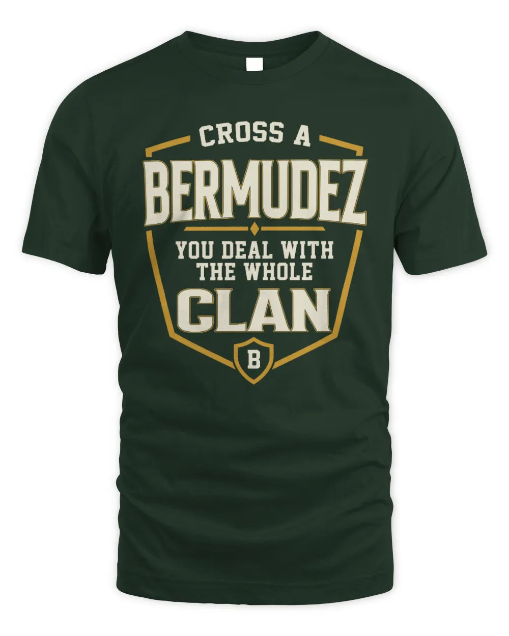 BERMUDEZ NT1-K008 Cross A/An NAME, You Deal With the Whole Clan | Personalized Vintage T-Shirt - Unisex Standard T-Shirt - Forest Green