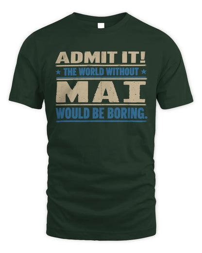 MAI TP68-K2-968 – Personalized Funny Quote Apparel “The World Without NAME Would Be Boring” - Unisex Standard T-Shirt - Forest Green