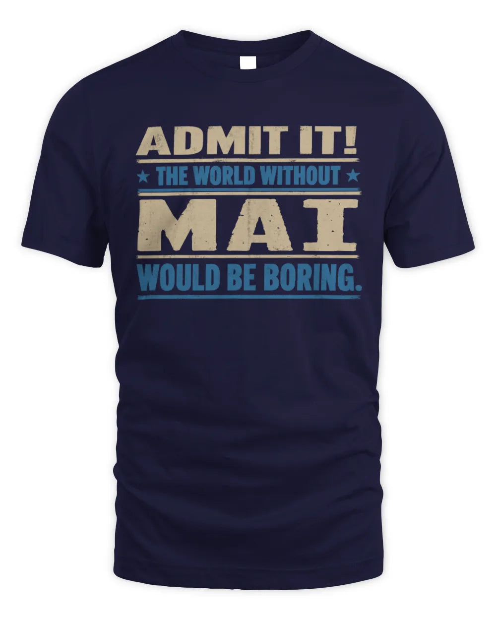 MAI TP68-K2-968 – Personalized Funny Quote Apparel “The World Without NAME Would Be Boring” - Unisex Standard T-Shirt - Navy
