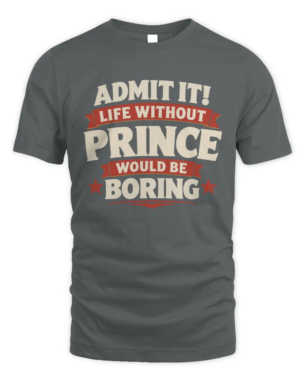 PRINCE P4 KT003 Personalized Funny Quote Apparel “Life Without NAME Would Be Boring” - Unisex Standard T-Shirt - Charcoal