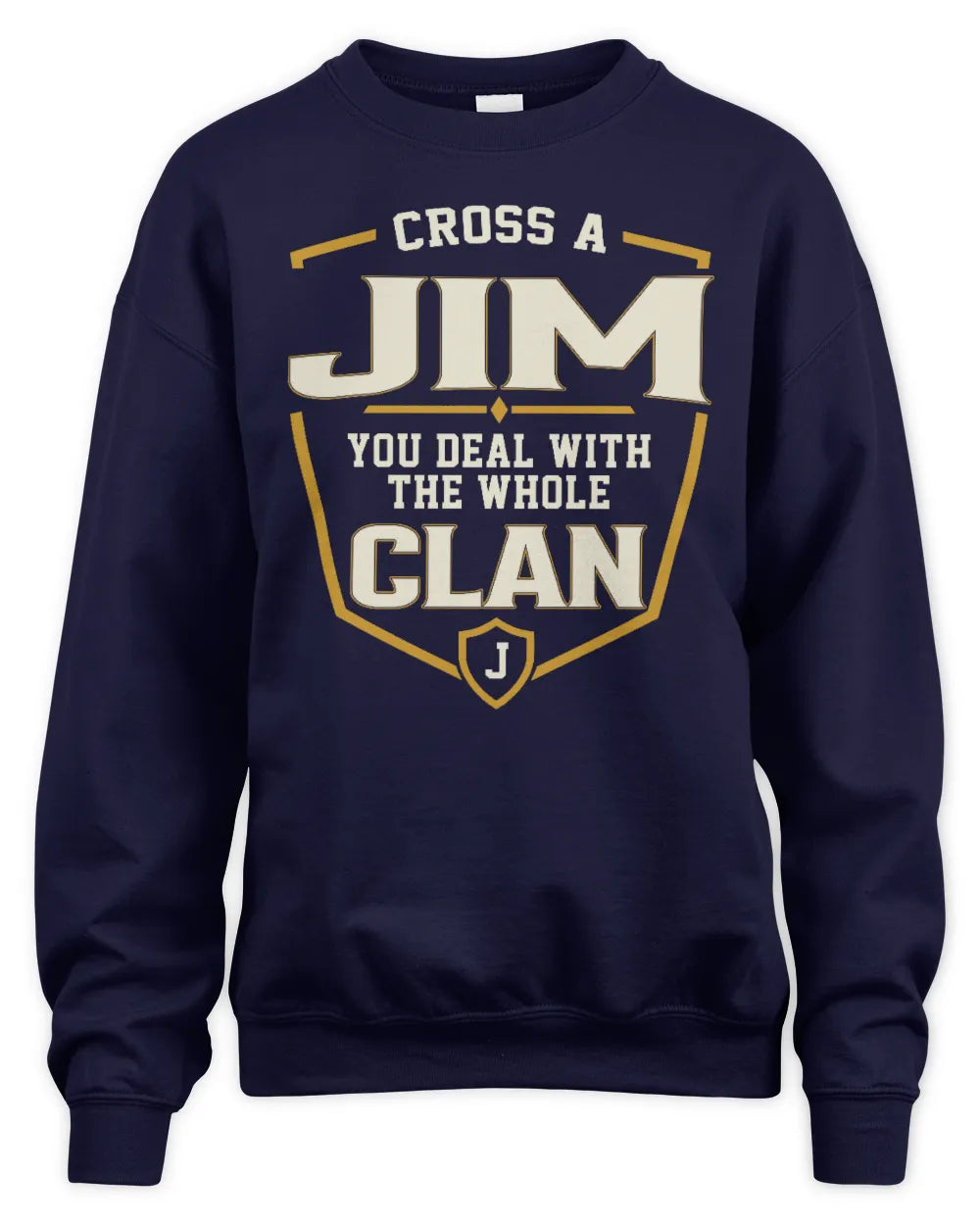 JIM NT1-K008 Cross A/An NAME, You Deal With the Whole Clan | Personalized Vintage T-Shirt - Unisex Sweatshirt - Navy