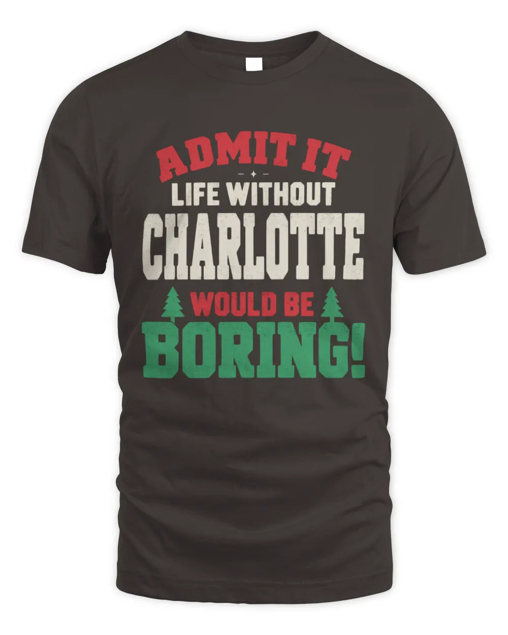 CHARLOTTE P5 TH08 Christmas T-Shirt – “Life Without NAME Would Be Boring” - Unisex Standard T-Shirt - Dark Chocolate