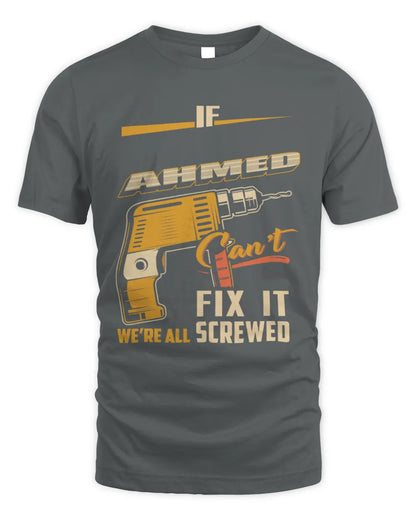 AHMED TP22-K4-228 - Personalized Handyman T-Shirt “If AARON Can’t Fix It, We’re All Screwed” - Unisex Standard T-Shirt - Charcoal