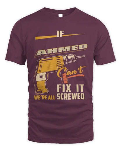AHMED TP22-K4-228 - Personalized Handyman T-Shirt “If AARON Can’t Fix It, We’re All Screwed” - Unisex Standard T-Shirt - Maroon