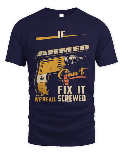 AHMED TP22-K4-228 - Personalized Handyman T-Shirt “If AARON Can’t Fix It, We’re All Screwed” - Unisex Standard T-Shirt - Navy