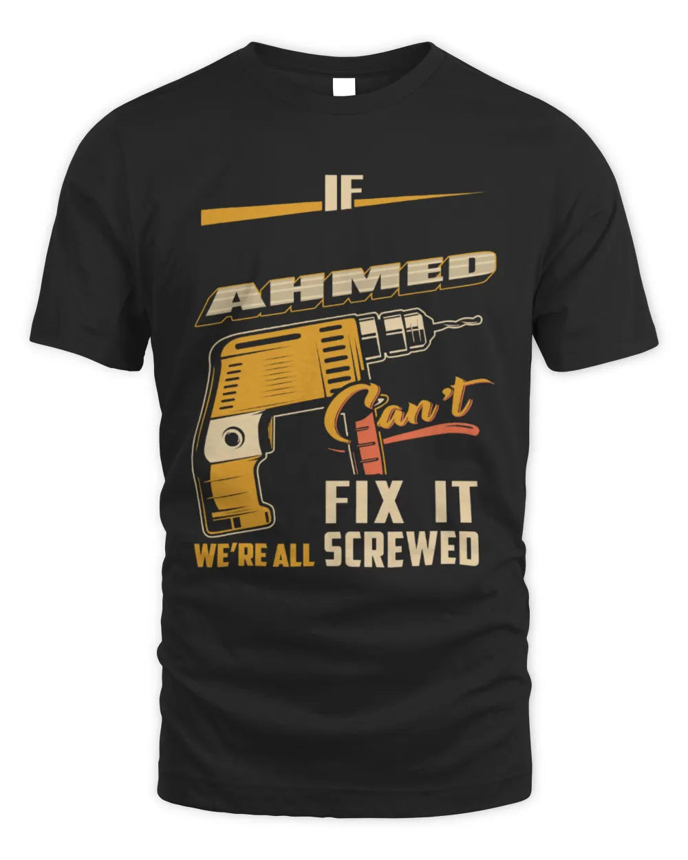 AHMED TP22-K4-228 - Personalized Handyman T-Shirt “If AARON Can’t Fix It, We’re All Screwed” - Unisex Standard T-Shirt - Black