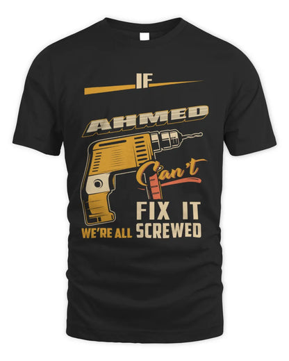AHMED TP22-K4-228 - Personalized Handyman T-Shirt “If AARON Can’t Fix It, We’re All Screwed” - Unisex Standard T-Shirt - Black