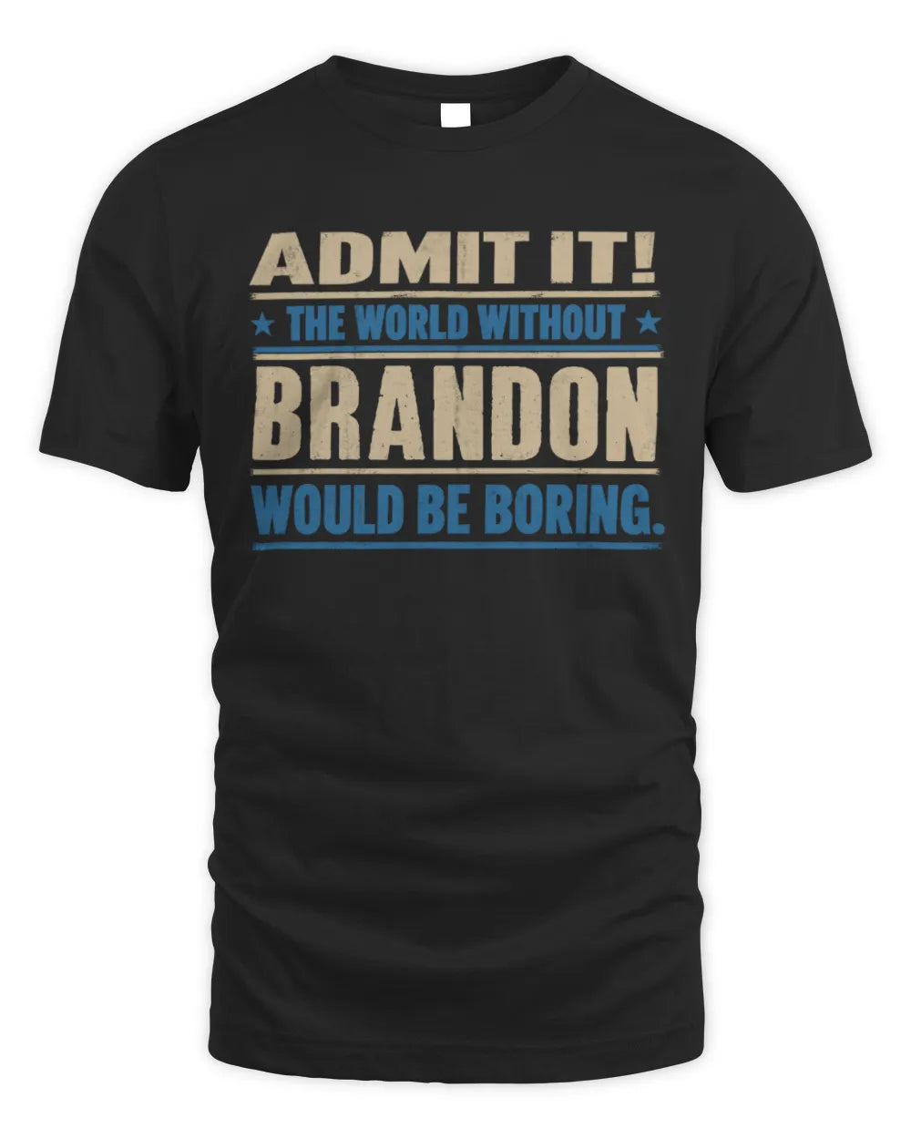 BRANDON TP68-K2-968 – Personalized Funny Quote Apparel “The World Without NAME Would Be Boring”
