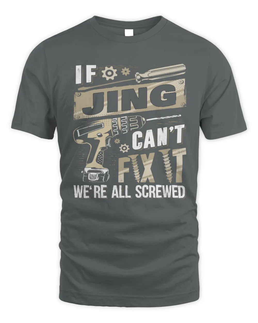 JING TX03 P02 - Personalized Handyman Mechanic Shirt “If NAME Can’t Fix It, We’re All Screwed” - Unisex Standard T-Shirt - Charcoal