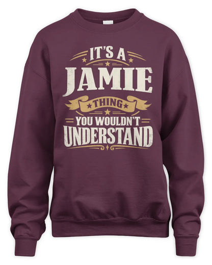 JAMIE P08 TH51 - Personalized “It’s a/an [NAME] Thing – You Wouldn’t Understand” Shirt - Unisex Sweatshirt - Maroon