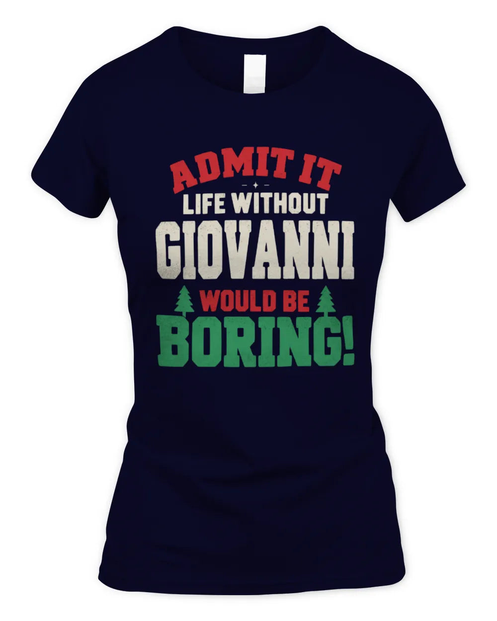 GIOVANNI P5 TH08 Christmas T-Shirt – “Life Without NAME Would Be Boring” - Women's Standard T-Shirt - Navy