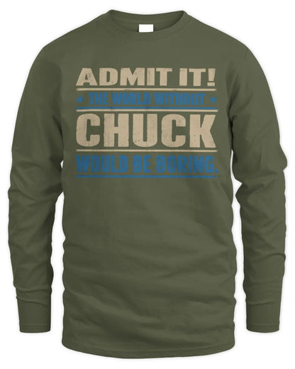 CHUCK TP68-K2-968 – Personalized Funny Quote Apparel “The World Without NAME Would Be Boring” - Men's Long Sleeved T-Shirt - Military Green