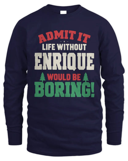 ENRIQUE P5 TH08 Christmas T-Shirt – “Life Without NAME Would Be Boring” - Men's Long Sleeved T-Shirt - Navy