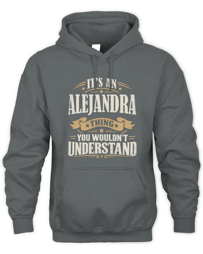 ALEJANDRA P08 TH51 - Personalized “It’s a/an [NAME] Thing – You Wouldn’t Understand” Shirt - Unisex Hoodie - Charcoal