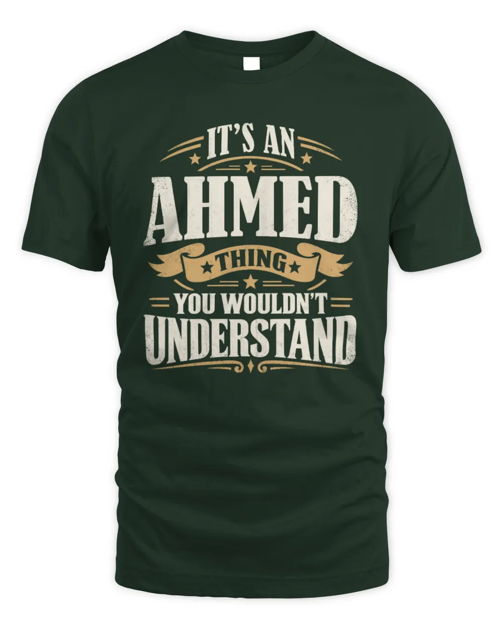 AHMED P08 TH51 - Personalized “It’s a/an [NAME] Thing – You Wouldn’t Understand” Shirt - Unisex Standard T-Shirt - Forest Green