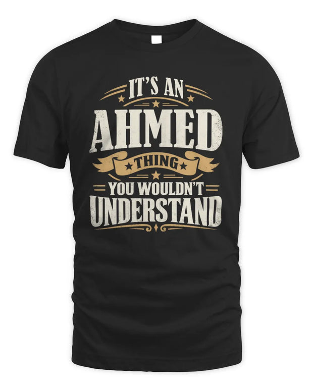 AHMED P08 TH51 - Personalized “It’s a/an [NAME] Thing – You Wouldn’t Understand” Shirt