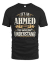 AHMED P08 TH51 - Personalized “It’s a/an [NAME] Thing – You Wouldn’t Understand” Shirt