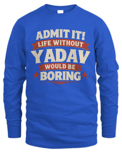 YADAV P4 KT003 Personalized Funny Quote Apparel “Life Without NAME Would Be Boring” - Men's Long Sleeved T-Shirt - Royal