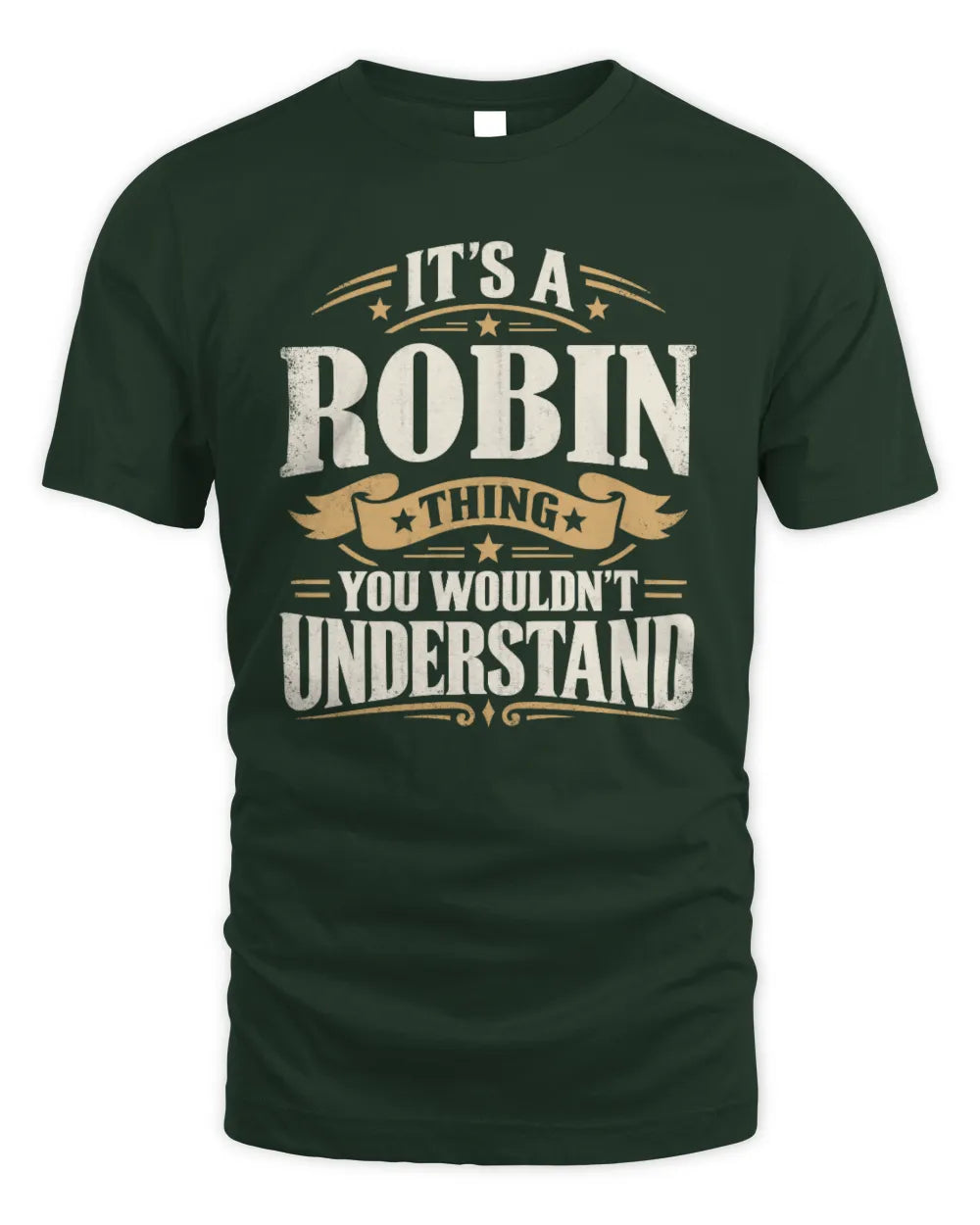 ROBIN P08 TH51 - Personalized “It’s a/an [NAME] Thing – You Wouldn’t Understand” Shirt - Unisex Standard T-Shirt - Forest Green