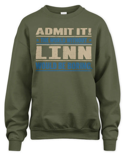 LINN TP68-K2-968 – Personalized Funny Quote Apparel “The World Without NAME Would Be Boring” - Unisex Sweatshirt - Military Green