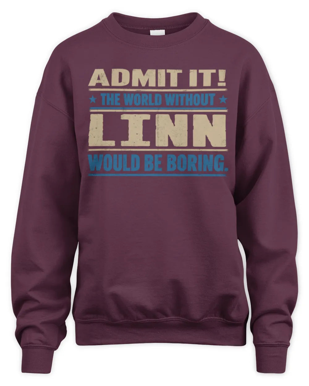 LINN TP68-K2-968 – Personalized Funny Quote Apparel “The World Without NAME Would Be Boring” - Unisex Sweatshirt - Maroon