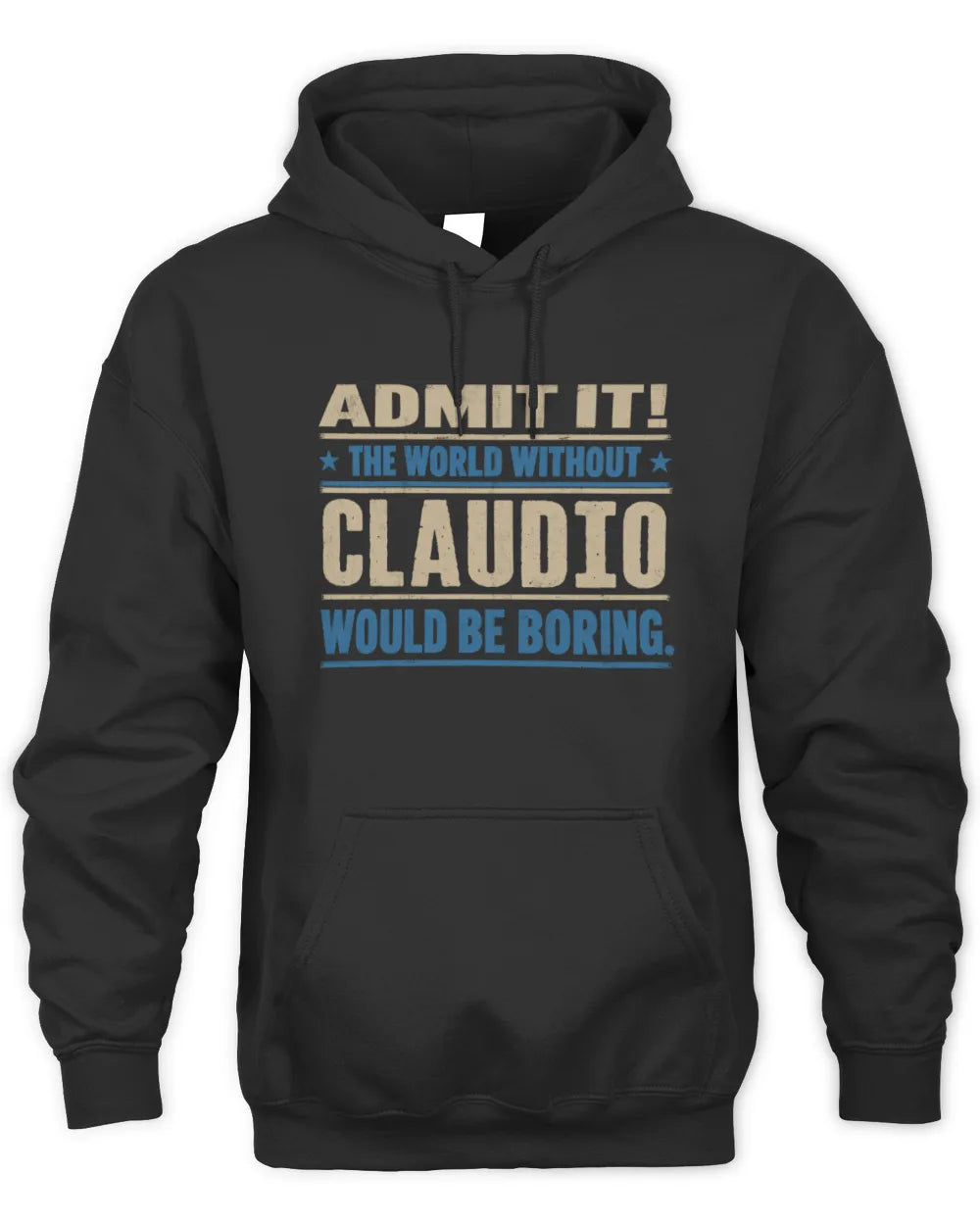 CLAUDIO TP68-K2-968 – Personalized Funny Quote Apparel “The World Without NAME Would Be Boring” - Unisex Hoodie - Black