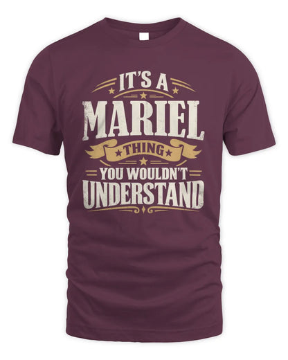 MARIEL P08 TH51 - Personalized “It’s a/an [NAME] Thing – You Wouldn’t Understand” Shirt - Unisex Standard T-Shirt - Maroon