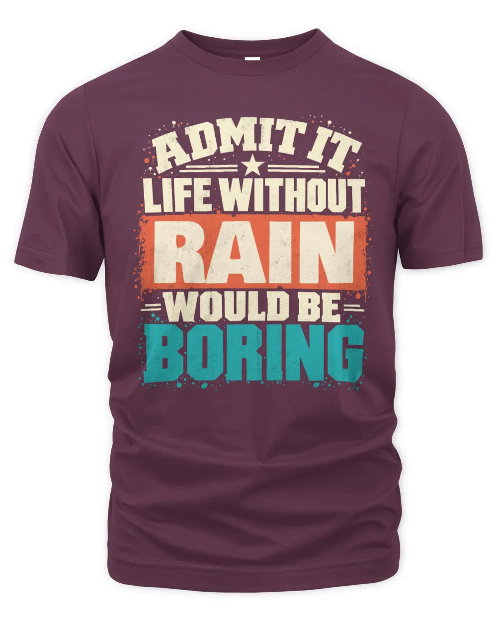 RAIN P02-TH11-226 Personalized Admit It Life Without [Name] Would Be Boring T-Shirt - Custom Name Funny Gift - Unisex Standard T-Shirt - Maroon