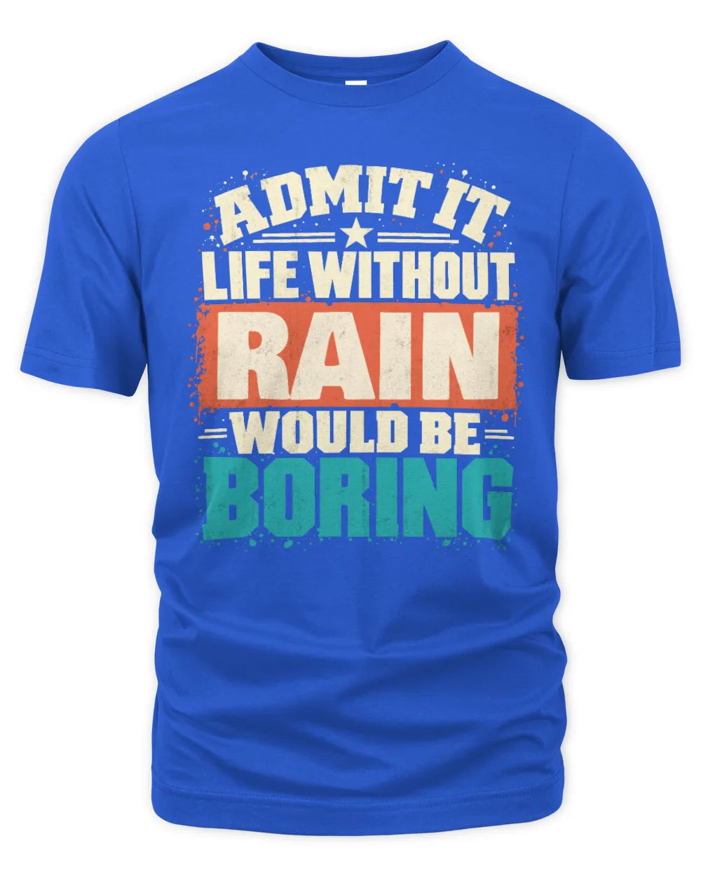 RAIN P02-TH11-226 Personalized Admit It Life Without [Name] Would Be Boring T-Shirt - Custom Name Funny Gift - Unisex Standard T-Shirt - Royal