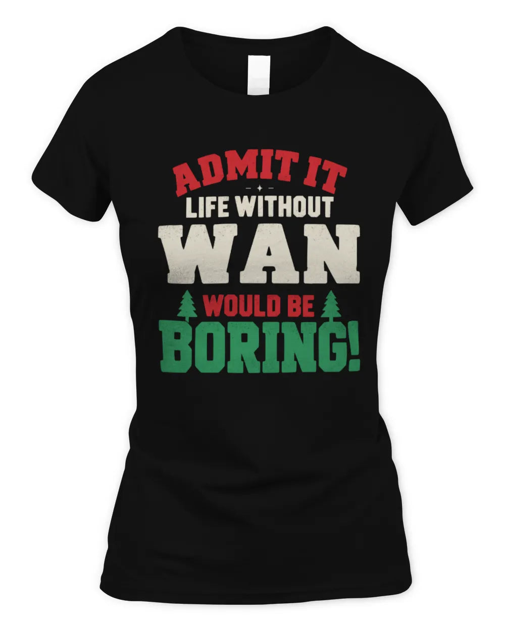 WAN P5 TH08 Christmas T-Shirt – “Life Without NAME Would Be Boring” - Women's Standard T-Shirt - Black