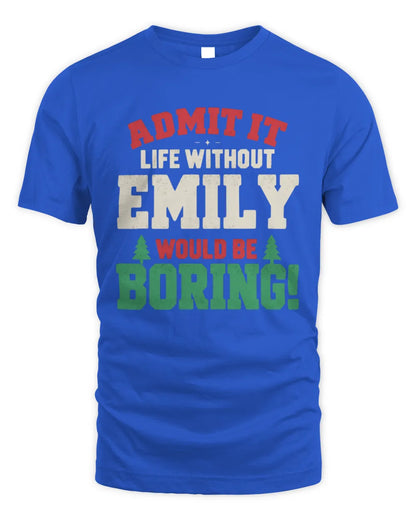 EMILY P5 TH08 Christmas T-Shirt – “Life Without NAME Would Be Boring” - Unisex Standard T-Shirt - Royal