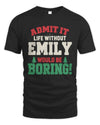 EMILY P5 TH08 Christmas T-Shirt – “Life Without NAME Would Be Boring”