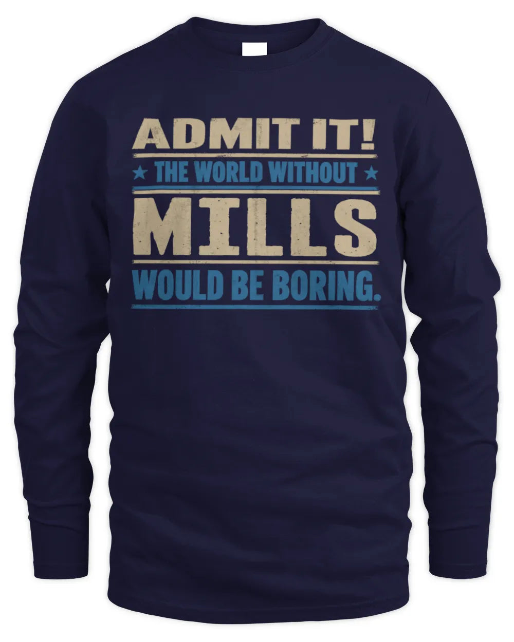 MILLS TP68-K2-968 – Personalized Funny Quote Apparel “The World Without NAME Would Be Boring” - Men's Long Sleeved T-Shirt - Navy
