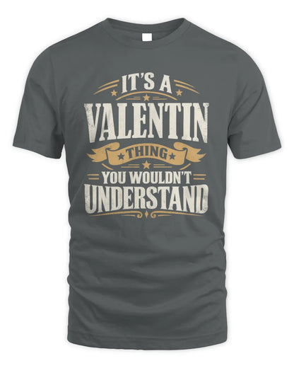 VALENTIN P08 TH51 - Personalized “It’s a/an [NAME] Thing – You Wouldn’t Understand” Shirt - Unisex Standard T-Shirt - Charcoal
