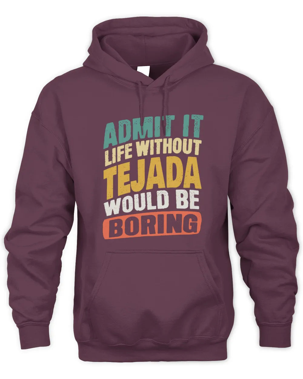 TEJADA TP88-K4-229
Personalized Funny Quote Apparel “Life Without NAME Would Be Boring” - Unisex Hoodie - Maroon