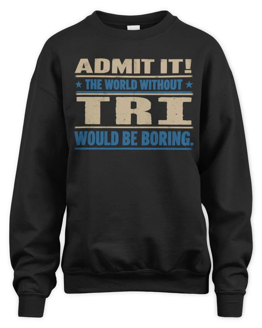 TRI TP68-K2-968 – Personalized Funny Quote Apparel “The World Without NAME Would Be Boring” - Unisex Sweatshirt - Black