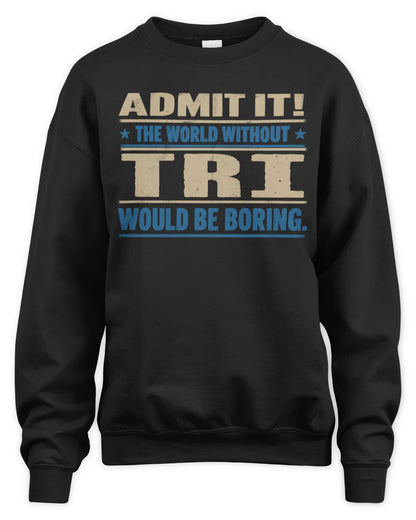 TRI TP68-K2-968 – Personalized Funny Quote Apparel “The World Without NAME Would Be Boring” - Unisex Sweatshirt - Black