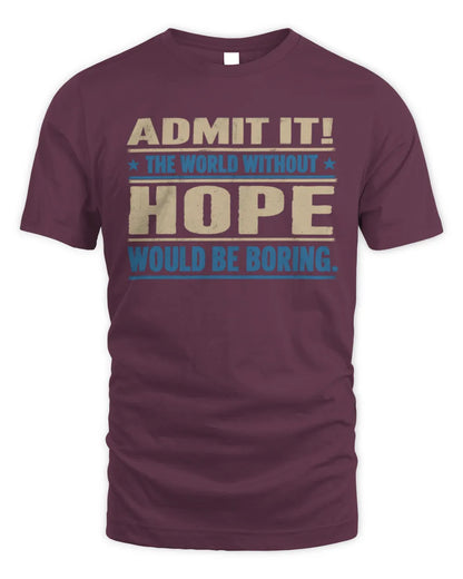 HOPE TP68-K2-968 – Personalized Funny Quote Apparel “The World Without NAME Would Be Boring” - Unisex Standard T-Shirt - Maroon