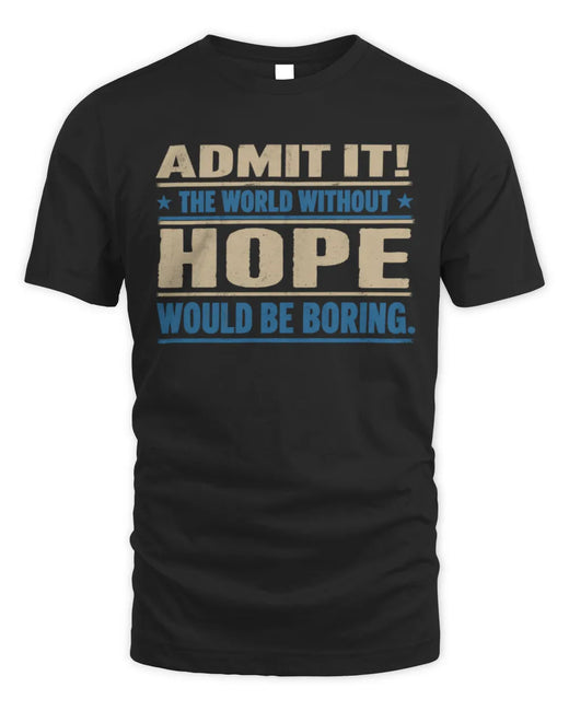 HOPE TP68-K2-968 – Personalized Funny Quote Apparel “The World Without NAME Would Be Boring”
