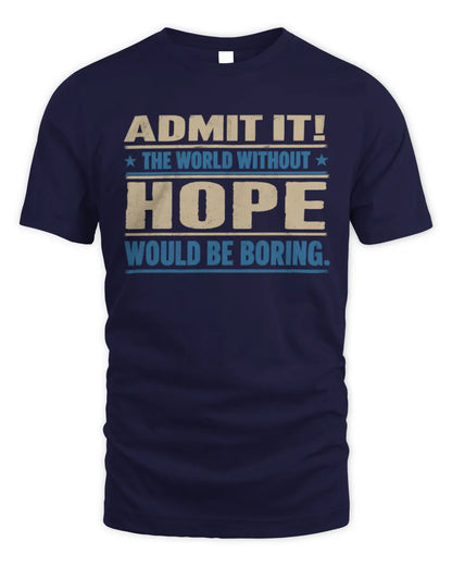 HOPE TP68-K2-968 – Personalized Funny Quote Apparel “The World Without NAME Would Be Boring” - Unisex Standard T-Shirt - Navy