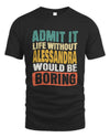 ALESSANDRA TP86-K3-229 Personalized Funny Quote Apparel “Life Without NAME Would Be Boring”