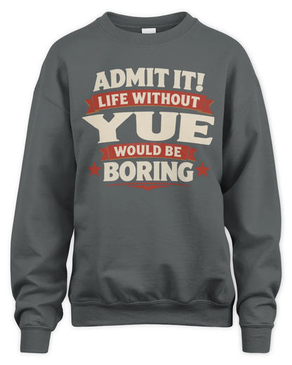 YUE P4 KT003 Personalized Funny Quote Apparel “Life Without NAME Would Be Boring” - Unisex Sweatshirt - Charcoal