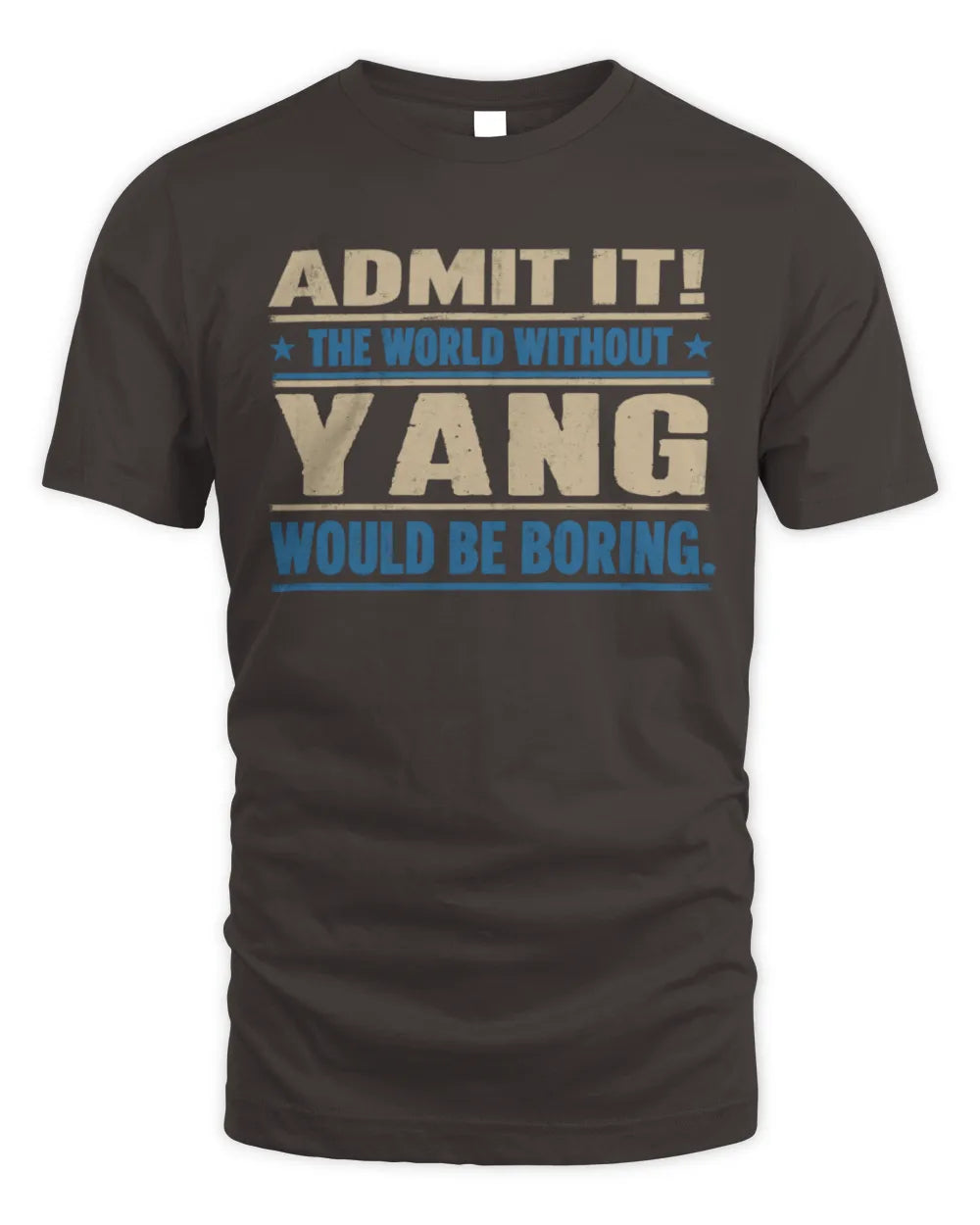 YANG TP68-K2-968 – Personalized Funny Quote Apparel “The World Without NAME Would Be Boring” - Unisex Standard T-Shirt - Dark Chocolate