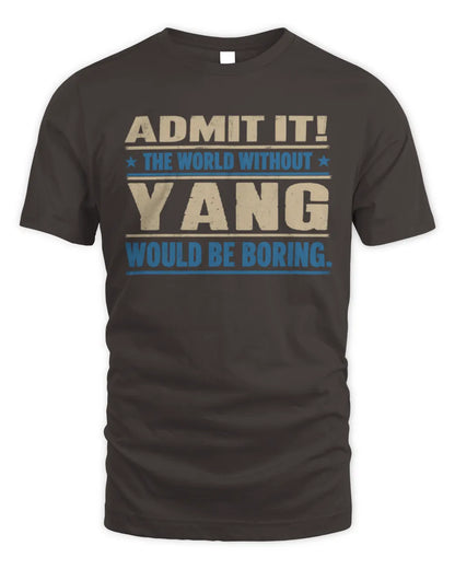 YANG TP68-K2-968 – Personalized Funny Quote Apparel “The World Without NAME Would Be Boring” - Unisex Standard T-Shirt - Dark Chocolate